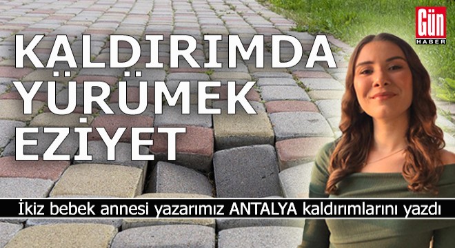 Antalya'da kaldırımda yürümek eziyet