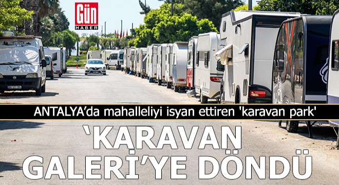 Antalya'da 'karavan park', 'karavan galeri'ye döndü