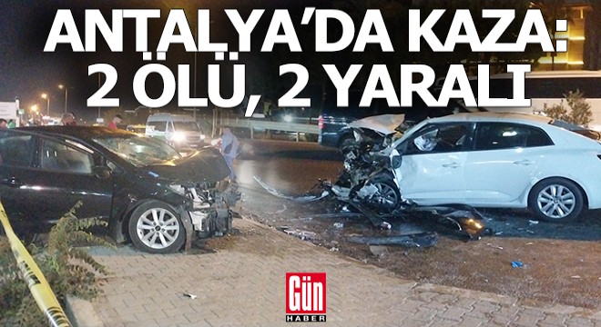 Antalya'da kaza; 2 ölü, 2 yaralı