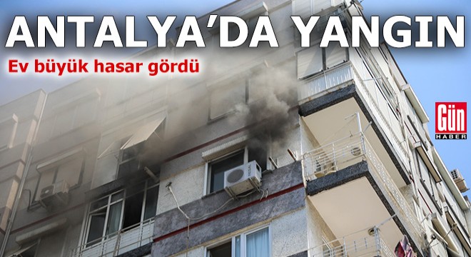Antalya'da klima yangınında ev büyük hasar aldı