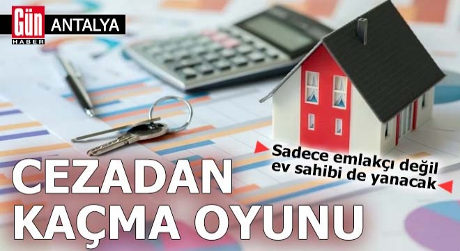 Antalya'da konut fiyatında cezadan kaçma oyunu