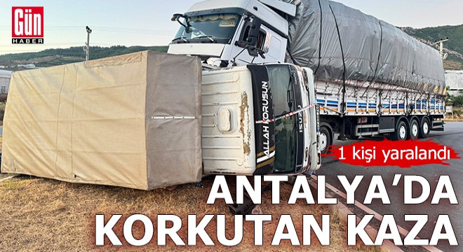 Antalya'da korkutan kaza: 1 yaralı