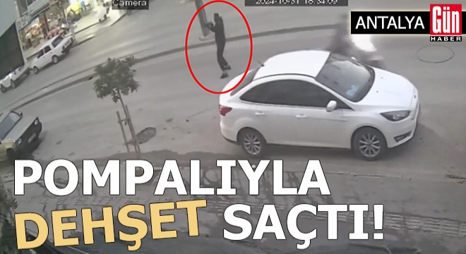 Antalya'da maskeli saldırgan pompalıyla dehşet saçtı