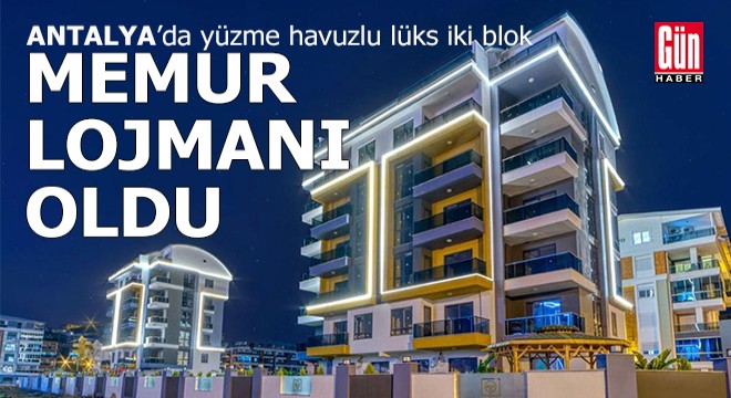 Antalya'da memur için yüzme havuzlu lüks 2 bina satın alındı