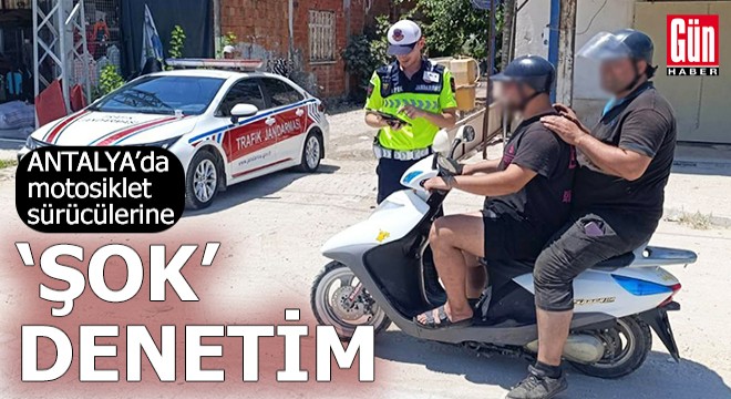 Antalya'da motosiklet sürücülerine 'şok' denetim