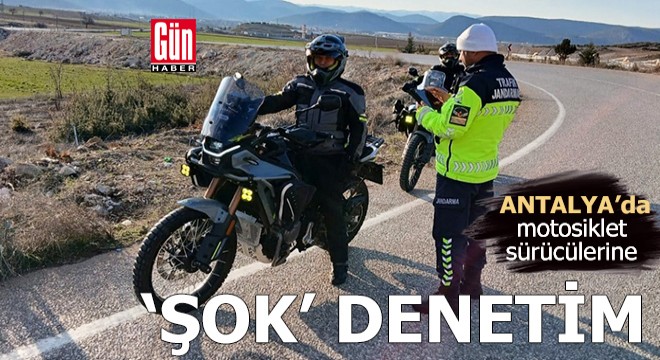 Antalya'da motosiklet sürücülerine 'şok' denetim