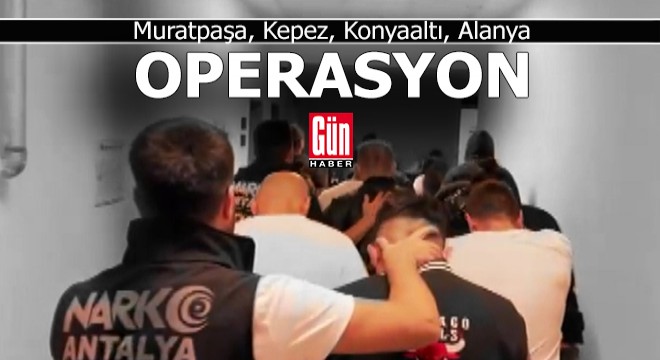 Antalya'da narko operasyon; 18 gözaltı