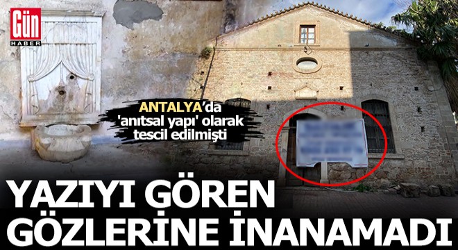 Antalya'da o yazıyı gören gözlerine inanamadı