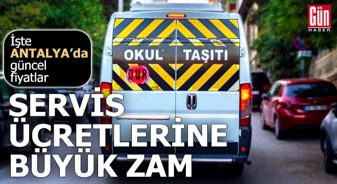Antalya'da okul servis ücretlerine büyük zam
