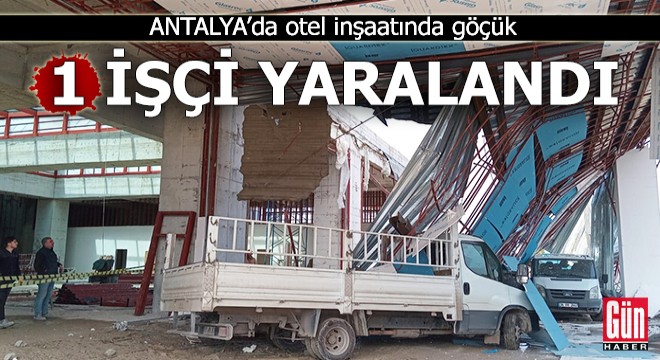 Antalya'da otel inşaatında göçük: 1 yaralı