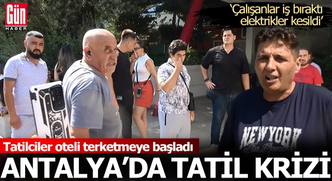 Antalya'da otel müşterilerinden 'çalışanlar iş bıraktı' tepkisi