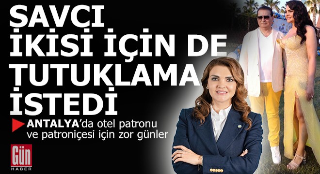 Antalya'da otel patronu ve eşi için tutuklama talebi