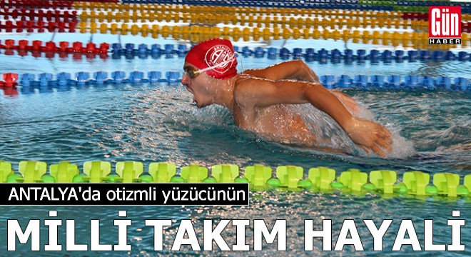 Antalya'da otizmli yüzücü Yiğit Kerem'in milli takım hayali