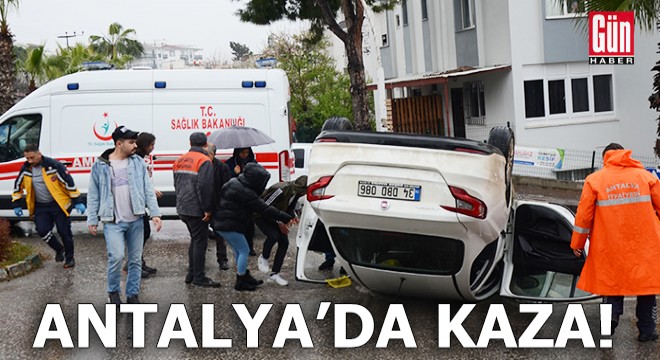 Antalya'da otomobil takla attı, sürücü yaralandı