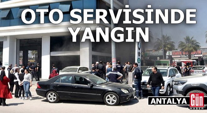 Antalya'da otomobil tamir bakım servisinde yangın