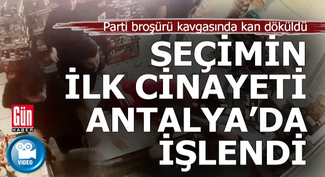 Antalya'da parti broşürü kavgası kanlı bitti: 1 ölü, 1 yaralı