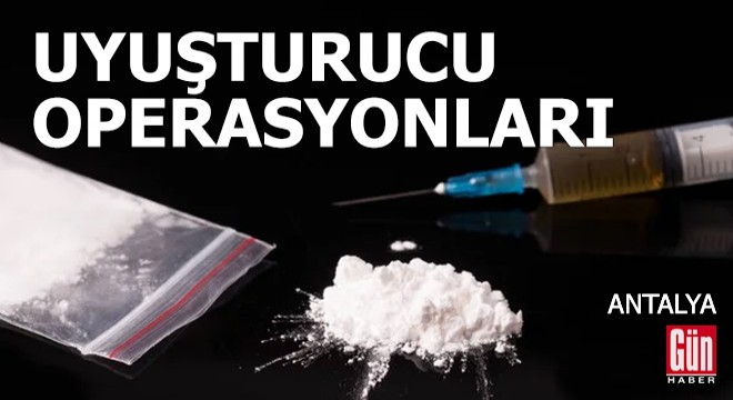 Antalya'da polis ve jandarmadan uyuşturucu operasyonları
