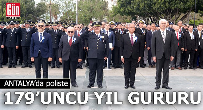 Antalya'da poliste 179'uncu yıl gururu