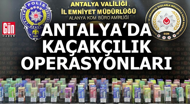 Antalya'da polisten kaçakçılık operasyonları