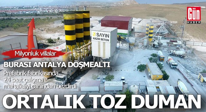 Antalya'da prefabrik fabrikasındaki çalışma mahalleliyi bezdirdi