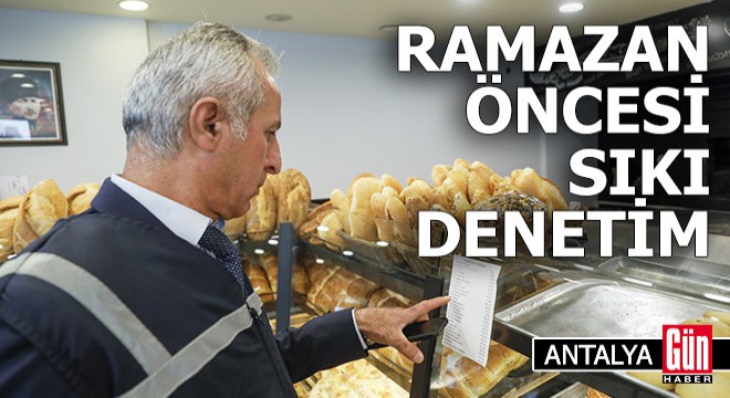 Antalya'da ramazan öncesi fırın denetimi