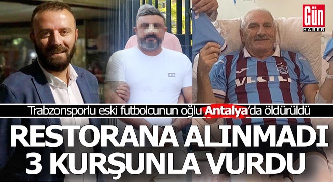 Antalya'da restoran sahibi 3 kurşunla öldürüldü