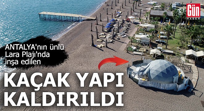 Antalya'da sahildeki kaçak yapı kaldırıldı