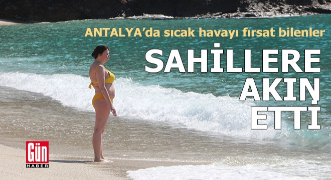 Antalya'da sıcak hava; sahiller doldu taştı