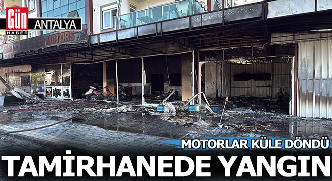 Antalya'da tamirhanedeki yangında motosikletler zarar gördü