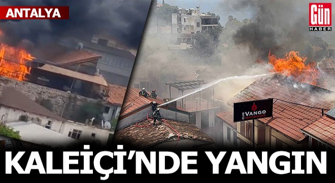 Antalya'da tarihi Kaleiçi semtinde yangın