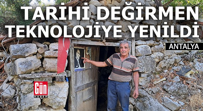 Antalya'da tarihi değirmen teknolojiye yenildi