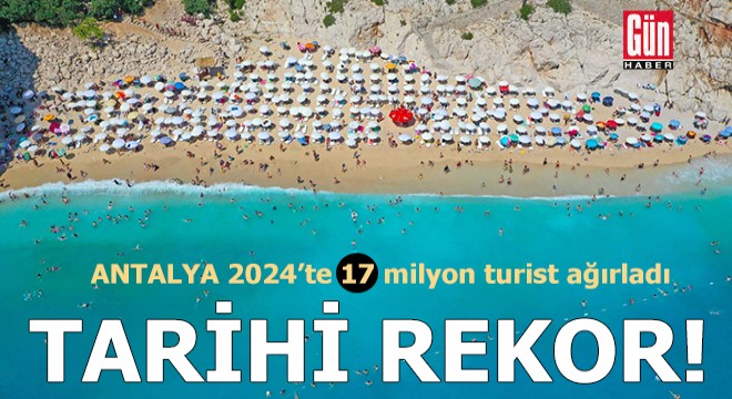 Antalya'da tarihi rekor! 2024'te 17 milyon ziyaretçi