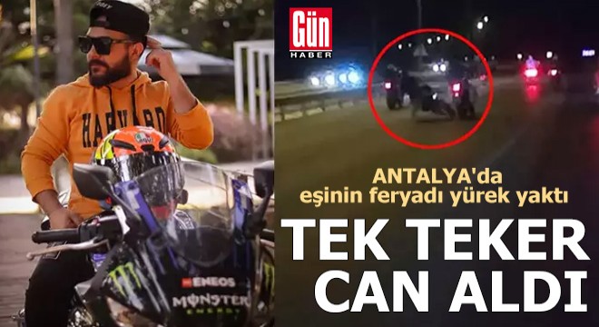 Antalya'da tek teker gösterisi facia ile bitti!