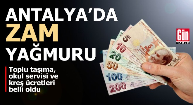 Antalya'da toplu taşıma, okul servisi ve kreşlere zam