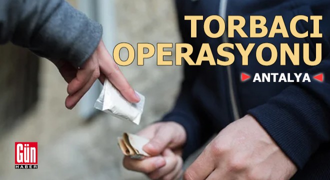 Antalya'da 'torbacı' operasyonu