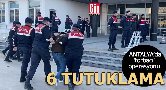 Antalya'da 'torbacı' operasyonunda 6 tutuklama