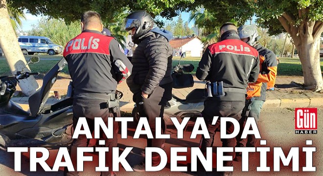 Antalya'da trafik denetimi