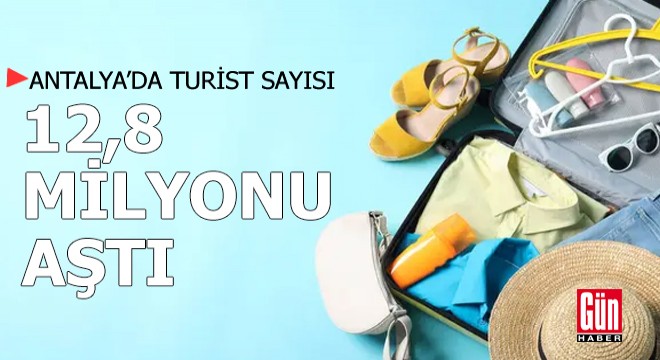 Antalya'da turist sayısı 12,8 milyonu aştı