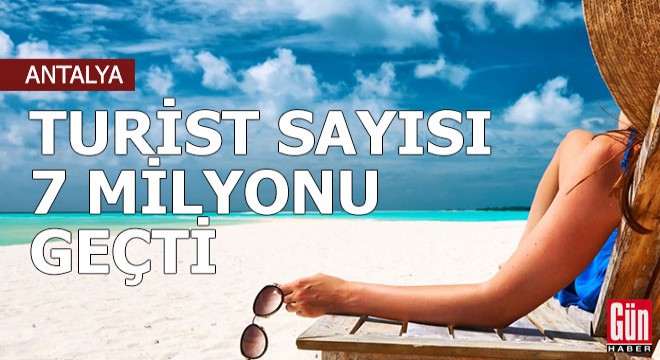 Antalya'da turist sayısı 7 milyonu geçti