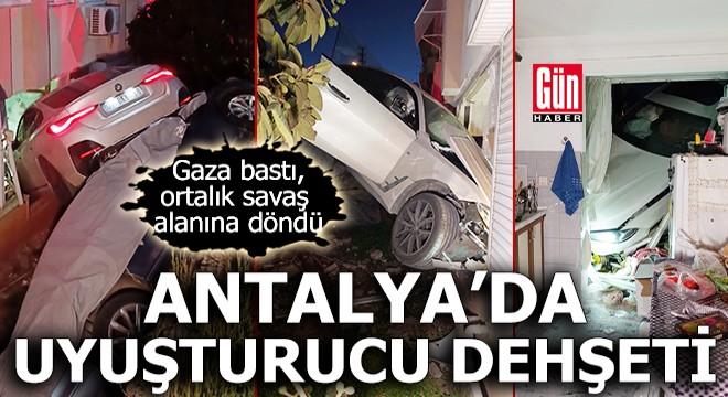 Antalya'da uyuşturucu dehşeti! Gaza bastı, ortalık savaş alanına döndü