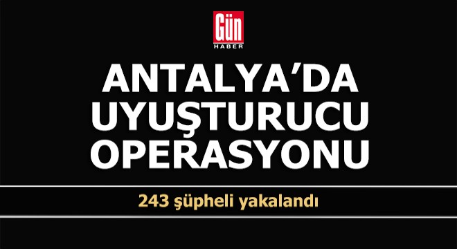 Antalya'da uyuşturucu operasyonu; 26 tutuklu