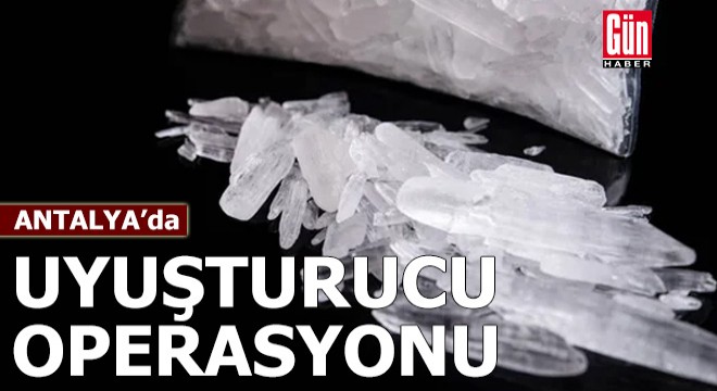 Antalya'da uyuşturucu operasyonu