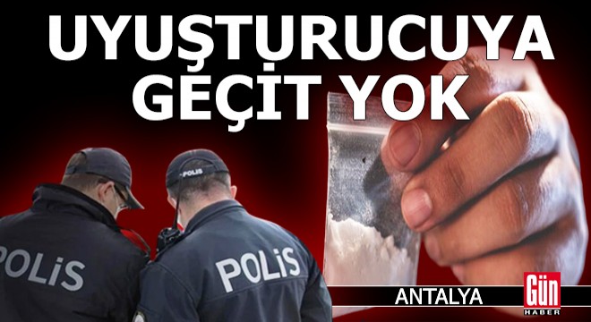 Antalya'da uyuşturucuya geçit yok