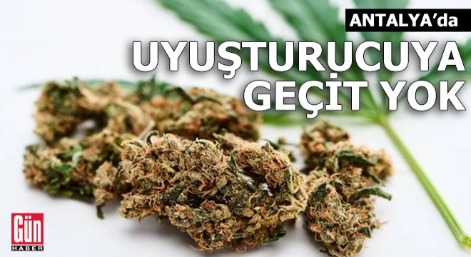Antalya'da uyuşturucuya geçit yok!