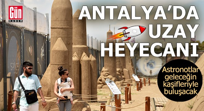 Antalya'da uzay heyecanı