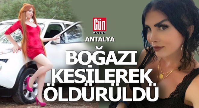 Antalya'da vahşet; boğazı kesilerek öldürüldü