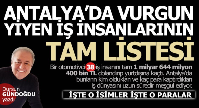 Antalya'da vurgun yiyen iş insanlarının tam listesi