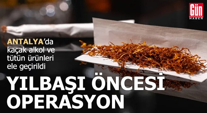 Antalya'da yılbaşı öncesi operasyon