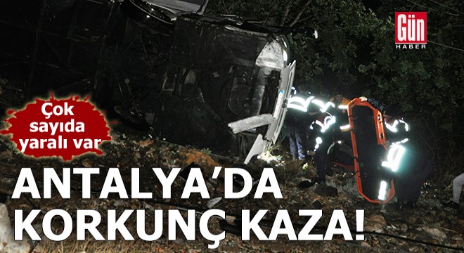 Antalya'da yolcu otobüsü uçurumdan yuvarlandı: 1 ölü, 9'u ağır, 28 yaralı