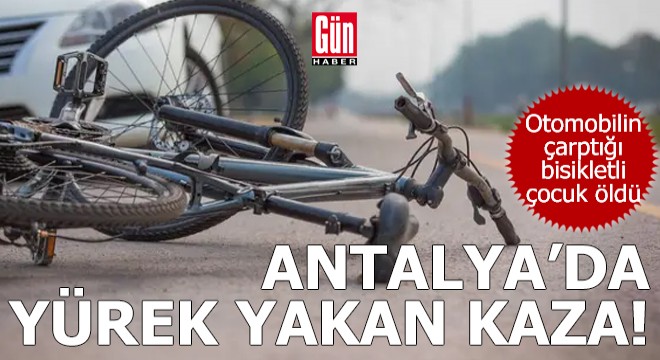 Antalya'da yürek yakan kaza!